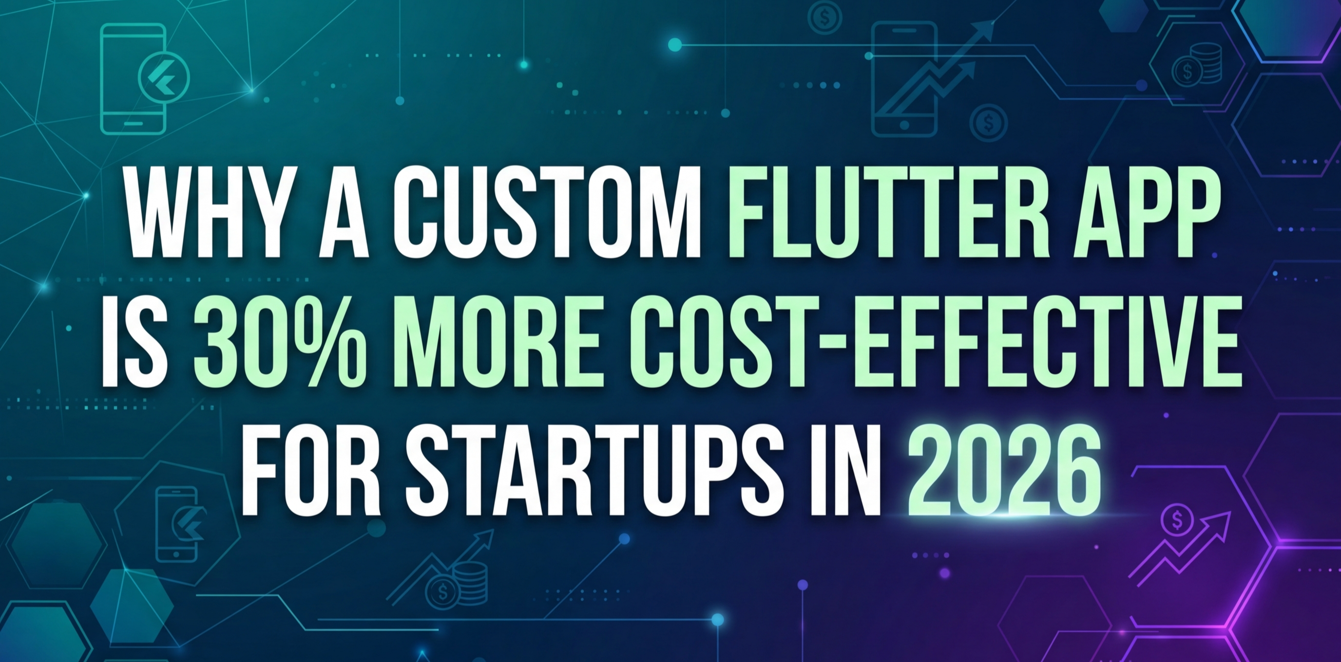 Why a Custom Flutter App is 30% More Cost-Effective for Startups in ...